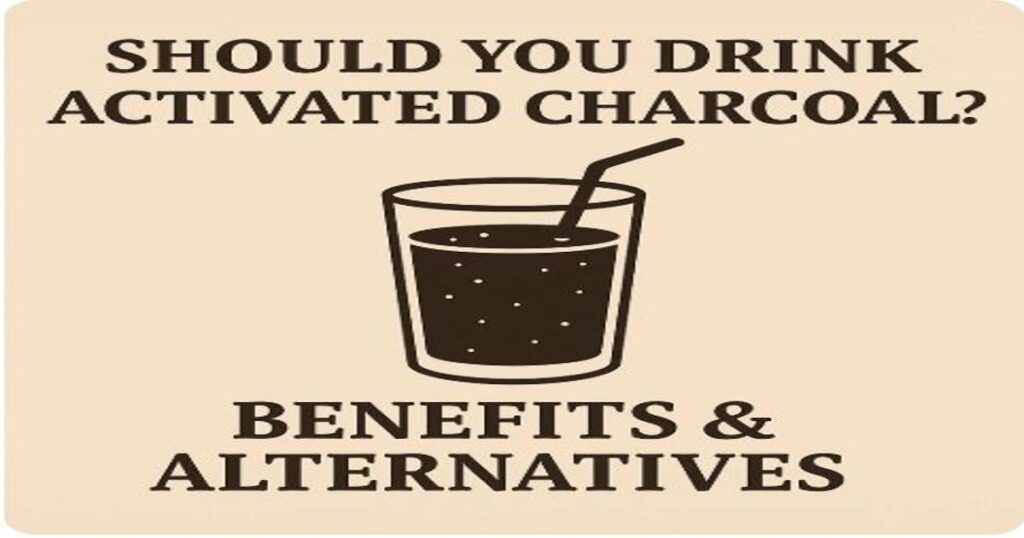 A digital graphic of a charcoal drink with the text "Should You Drink Activated Charcoal? Benefits & Alternatives"