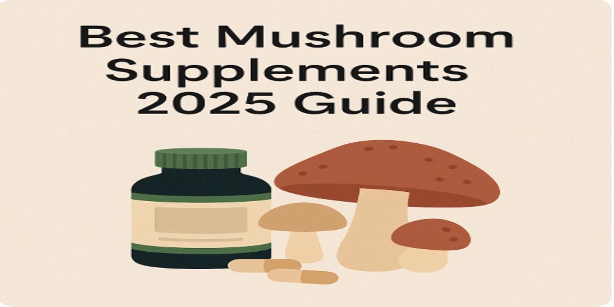 Illustration of mushroom supplements with capsules and mushrooms under the title "Best Mushroom Supplements 2025 Guide" on a beige background.